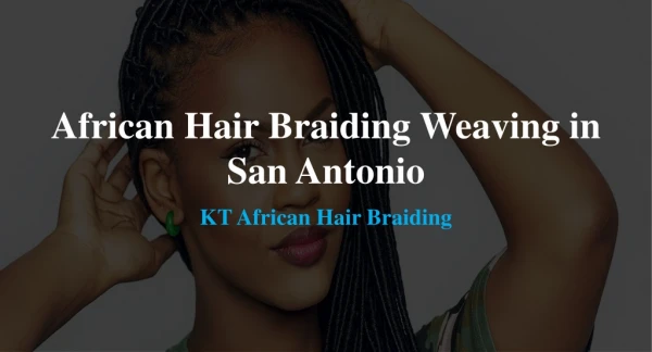 Get variety African hairstyle with KT Hair Braiding