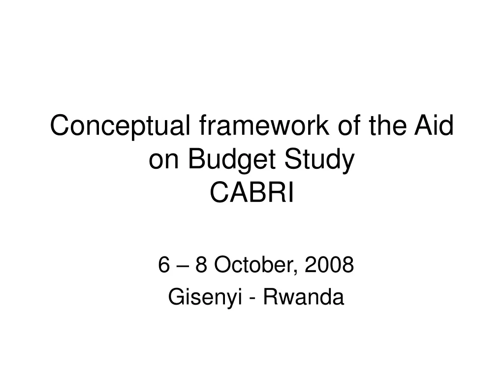 conceptual framework of the aid on budget study cabri