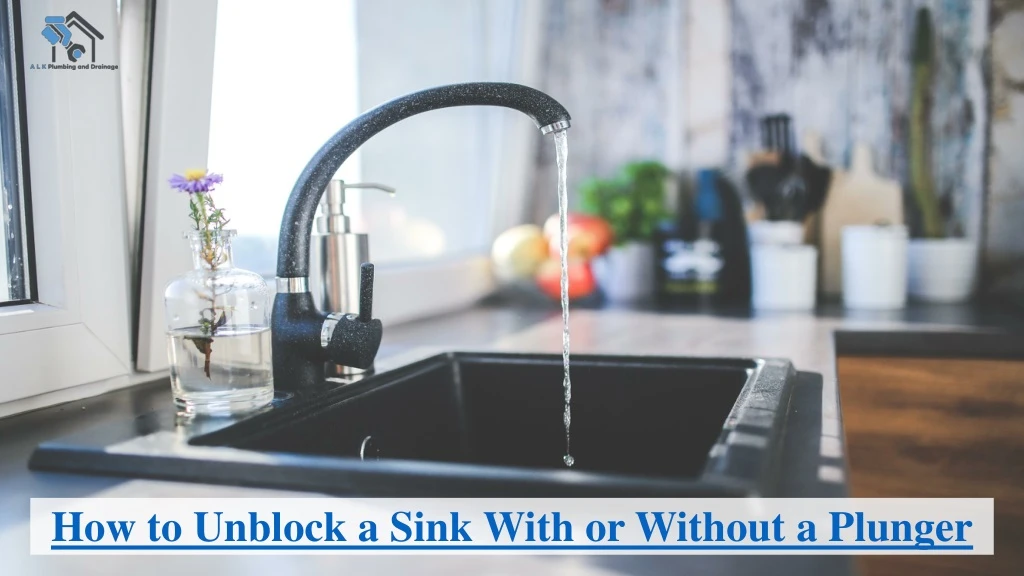 how to unblock a sink with or without a plunger