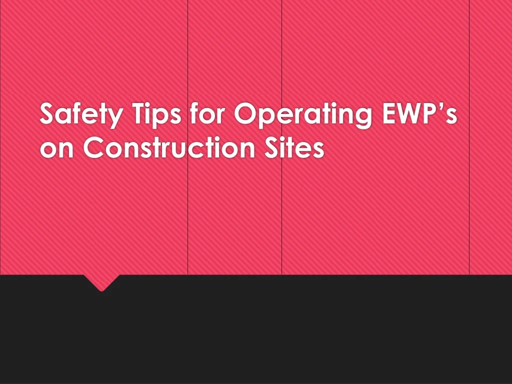 safety tips for operating ewp s on construction sites