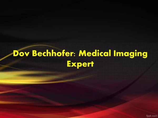 Dov Bechhofer: Medical Imaging Expert