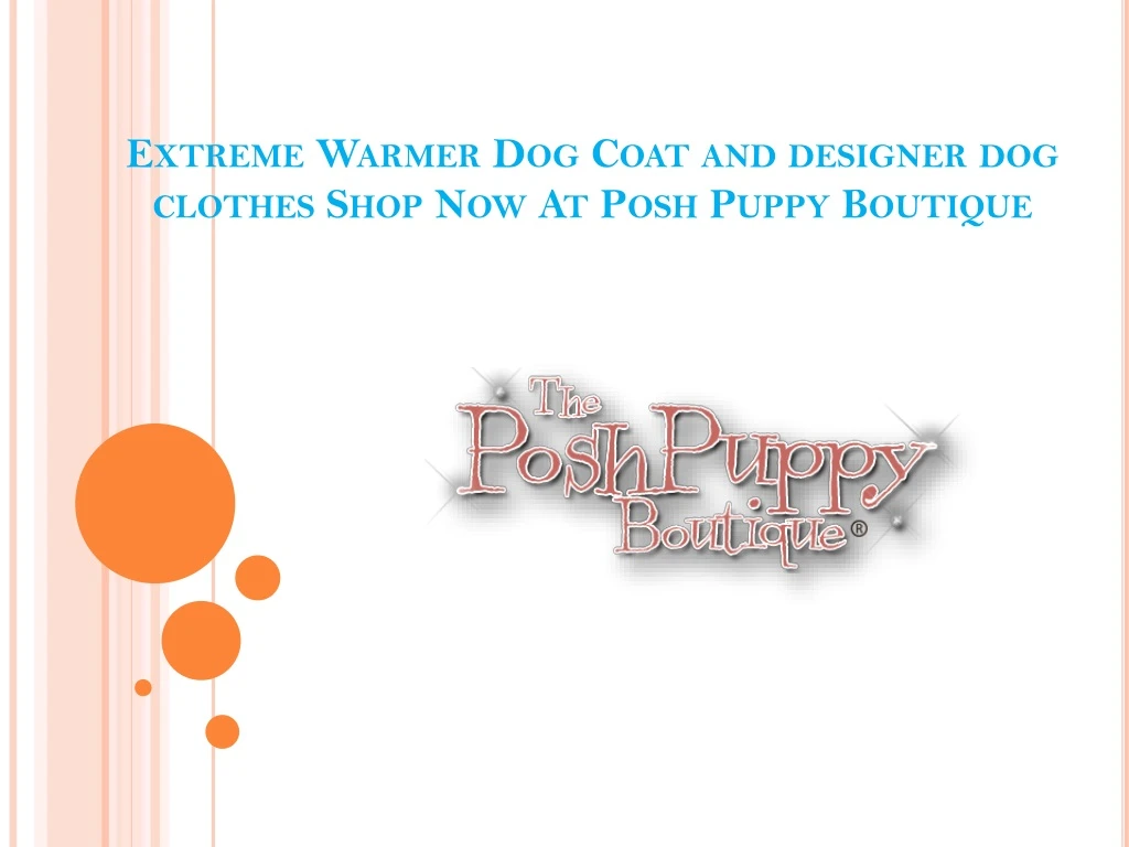 extreme warmer dog coat and designer dog clothes shop now at posh puppy boutique