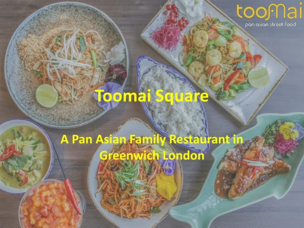 Toomai Square- Pan Asian Food