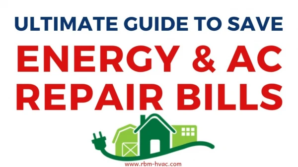 Ultimate Guide to Save Energy & Air Conditioner Repair Bills