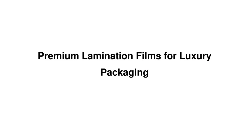 premium lamination films for luxury packaging