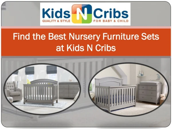 Find the Best Nursery Furniture Sets at Kids N Cribs