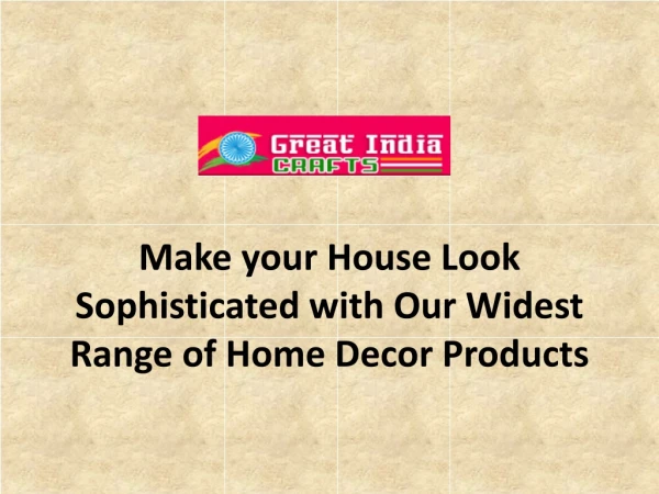 Make your House Look Sophisticated with Our Widest Range of Home Decor Products