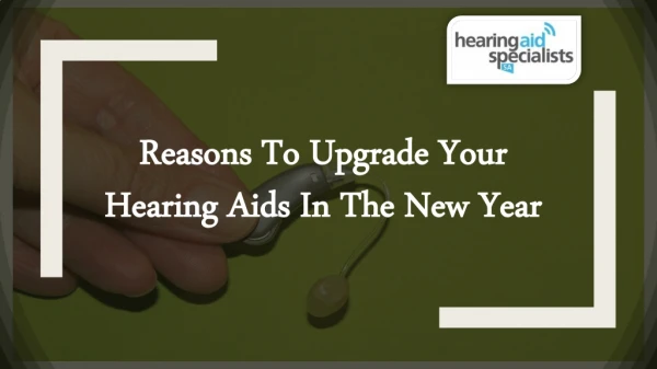 Reasons Why You Should Upgrade Your Hearing Aids