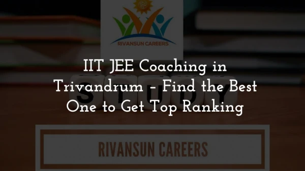IIT JEE Coaching in Trivandrum – Find the Best One to Get Top Ranking