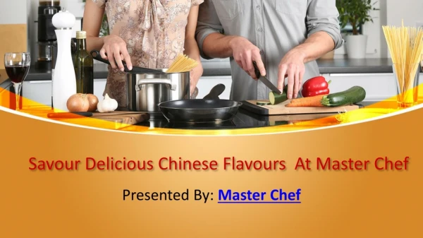 Savour Delicious Chinese Flavours  At Master Chef