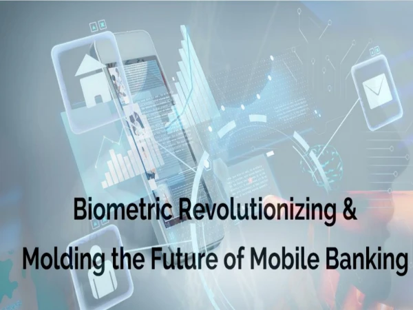 Biometric Revolutionizing & Molding the Future of Mobile Banking