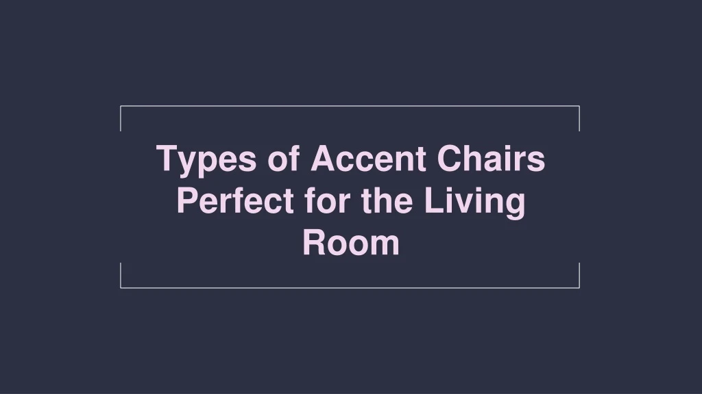 types of accent chairs perfect for the living room