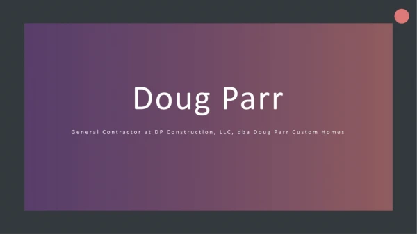 Doug Parr (Boyd TX) - General Contractor at Doug Parr Custom Homes