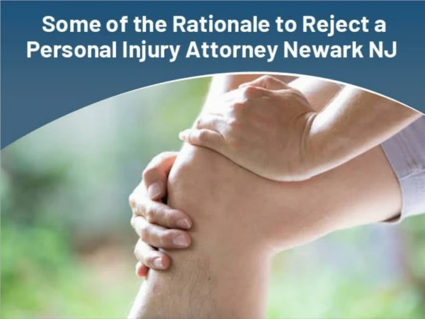 Some of the Rationale to Reject a Personal Injury Attorney Newark NJ