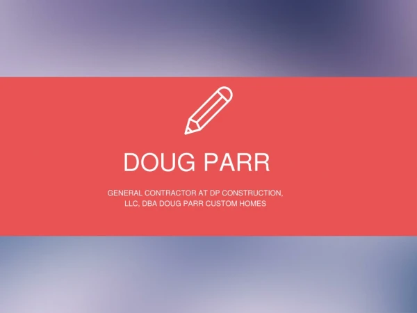 Doug Parr (Homes) From Boyd, Texas