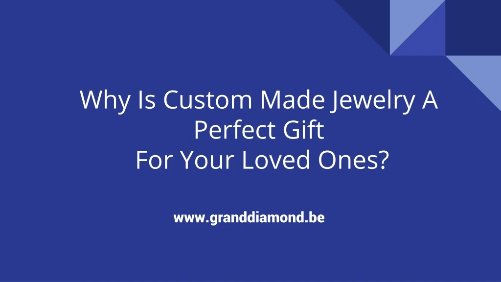 why is custom made jewelry a perfect gift for your loved ones