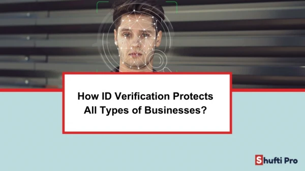 How ID verification protects all types of your businesses