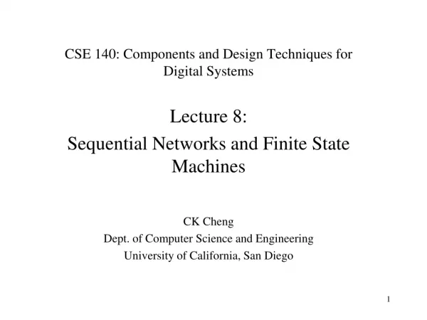 CSE 140: Components and Design Techniques for Digital Systems Lecture 8: