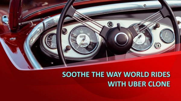 SOOTHE THE WAY WORLD RIDES WITH UBER CLONE