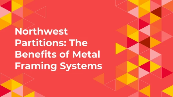Northwest Partitions: The Benefits of Metal Framing Systems