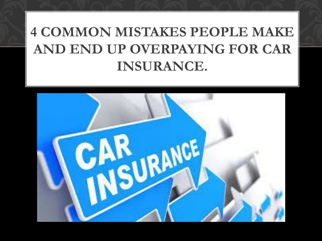 4 common mistakes people make and end up overpaying for car insurance