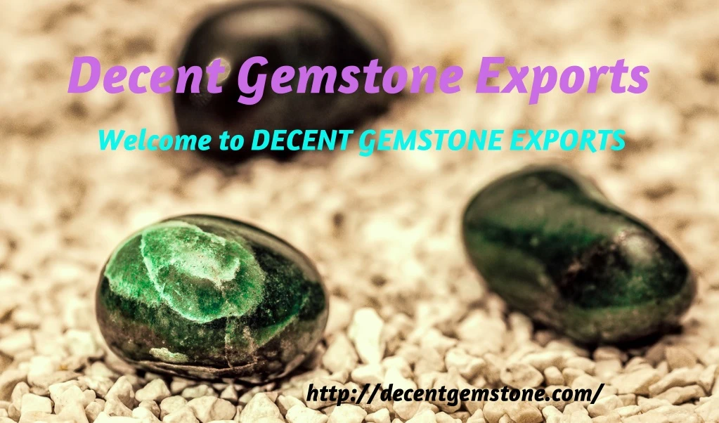 decent gemstone exports welcome to decent