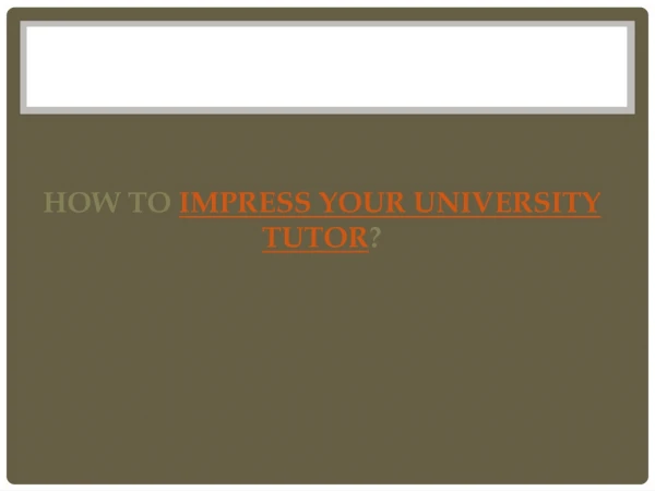 How to impress your university tutor