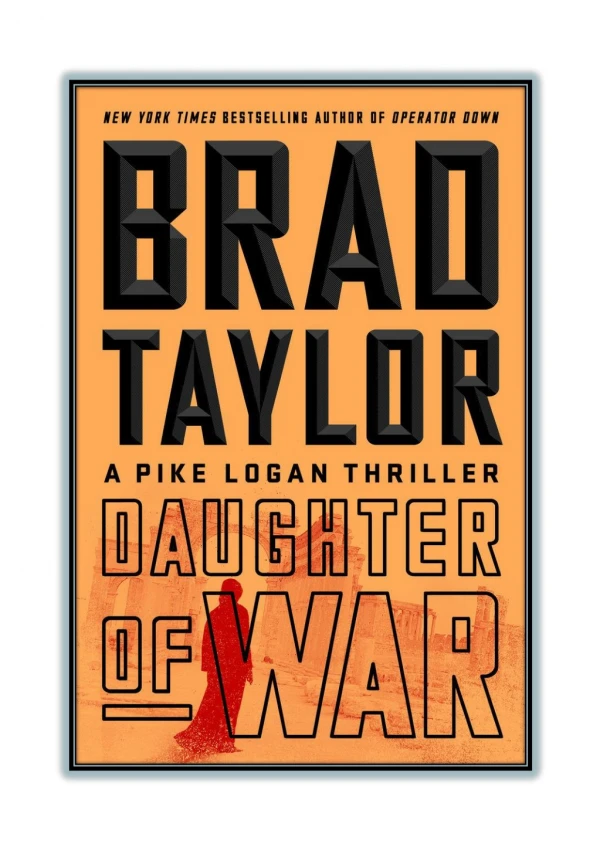 [PDF] Free Download and Read Online Daughter of War By Brad Taylor