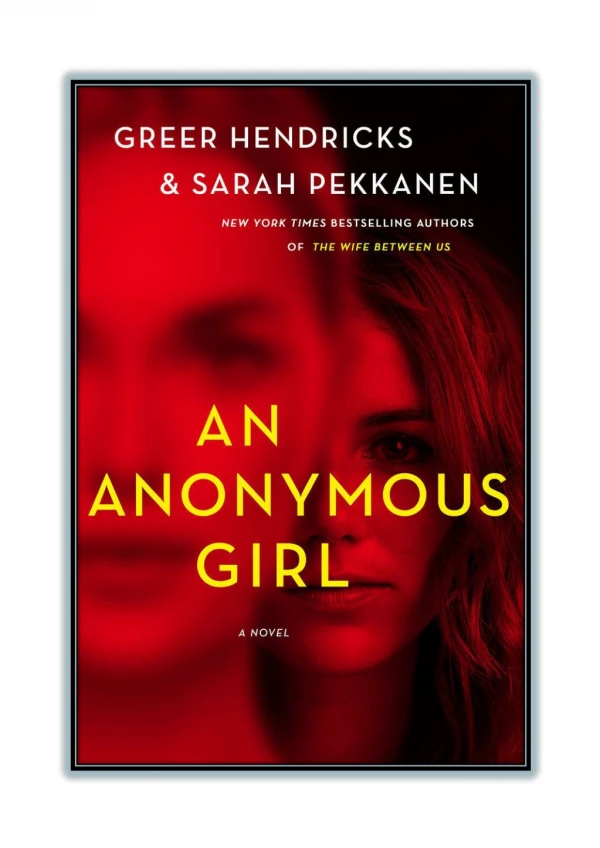 [PDF] Free Download and Read Online An Anonymous Girl By Greer Hendricks & Sarah Pekkanen An Anonymous Girl By Greer H