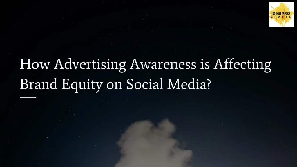 how advertising awareness is affecting brand equity on social media