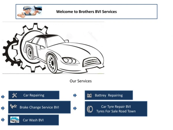 Brothers bvi offering online Branded Tyre, Car wash, Tyre Repairing services in British Virgin Islands. Big savings on l