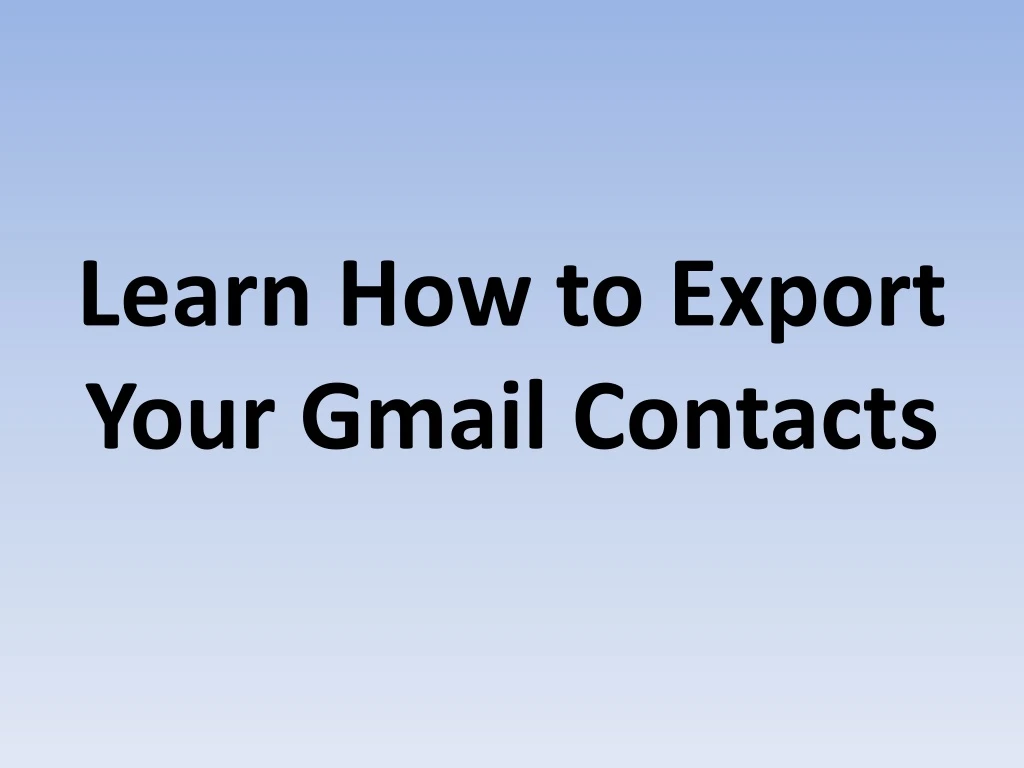 learn how to export your gmail contacts