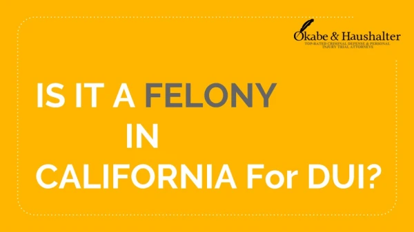 Is It A Felony In California For DUI?