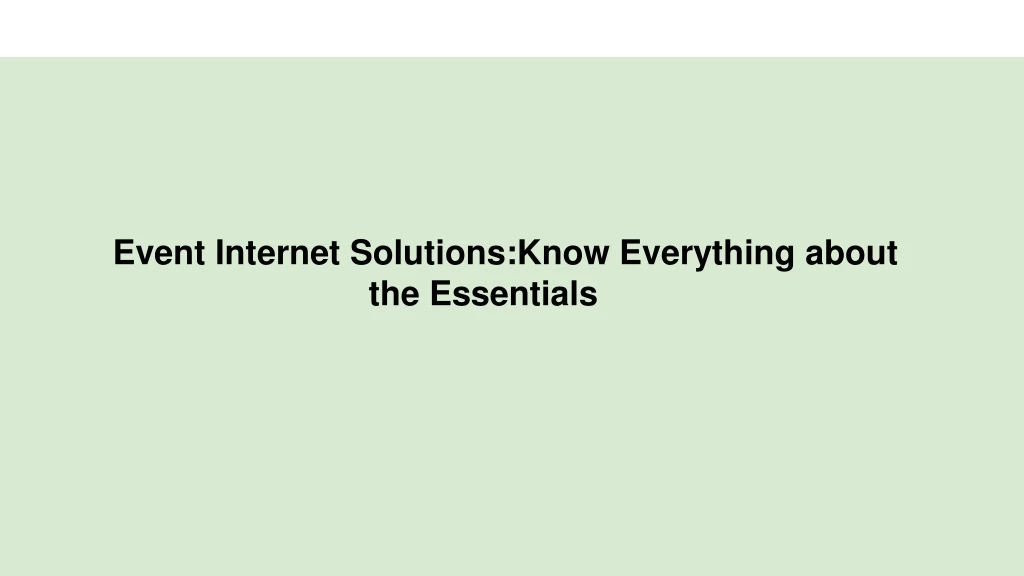 event internet solutions know everything about the essentials
