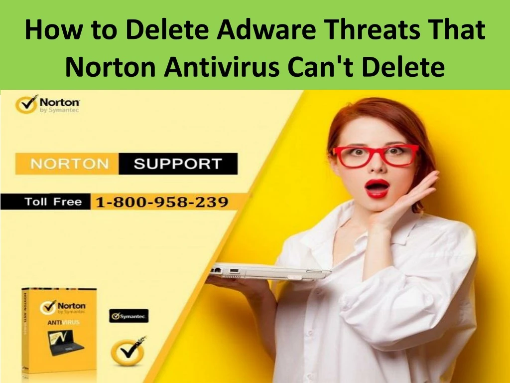 how to delete adware threats that norton antivirus can t delete