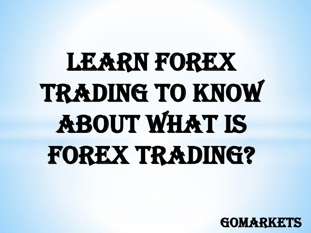 learn forex trading to know about what is forex