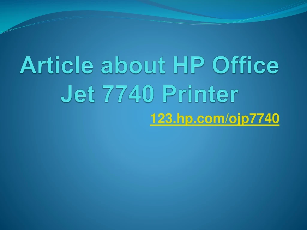 article about hp office jet 7740 printer