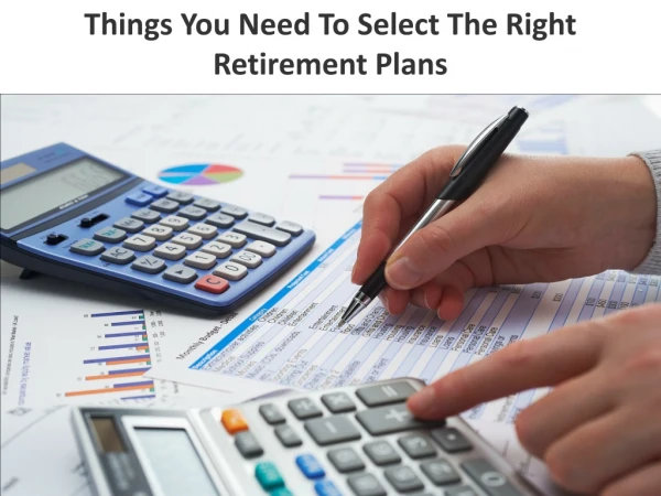 Things You Need To Select The Right Retirement Plans