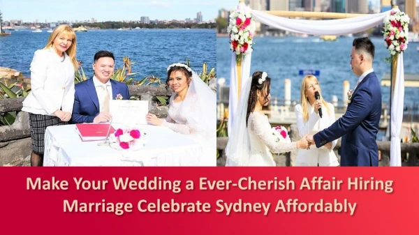 Make Your Wedding a Ever-Cherish Affair Hiring Marriage Celebrate Sydney Affordably