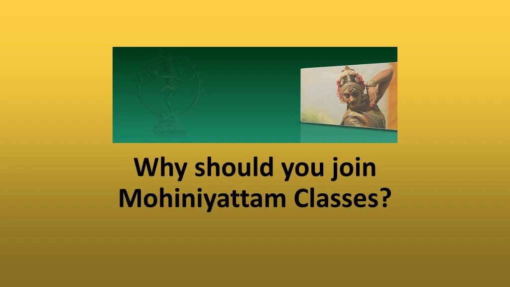 why should you join mohiniyattam classes