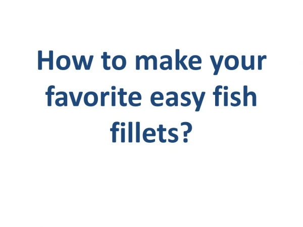 How to make your favorite easy fish fillets?