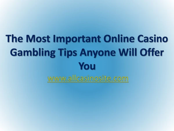 The Most Important Online Casino Gambling Tips Anyone Will Offer You