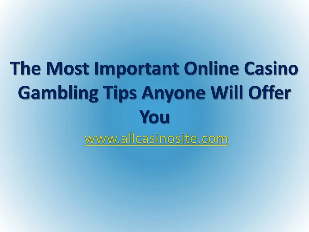 the most important online casino gambling tips anyone will offer you www allcasinosite com
