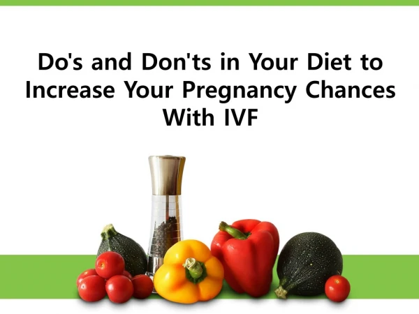 Do's and Don'ts in Your Diet to Increase Your Pregnancy Chances With IVF
