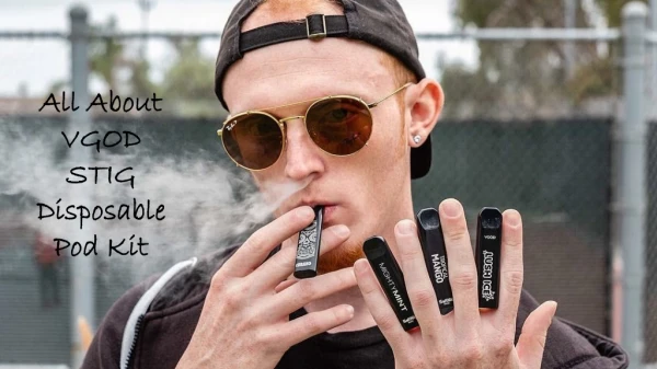 All About VGOD STIG Disposable Pod Kit