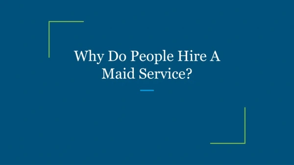 Why Do People Hire A Maid Service?