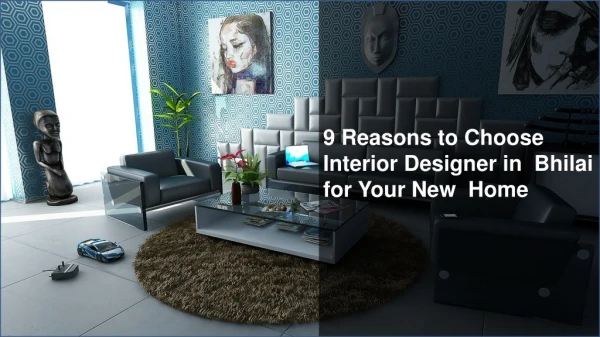 Reasons to Choose Interior Designer in Bhilai for Your New Home