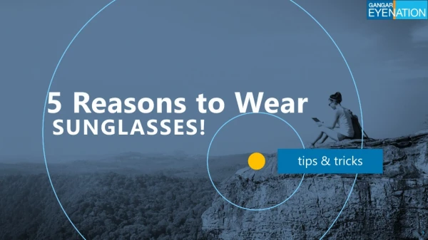5 Reason to Wear Sunglasses