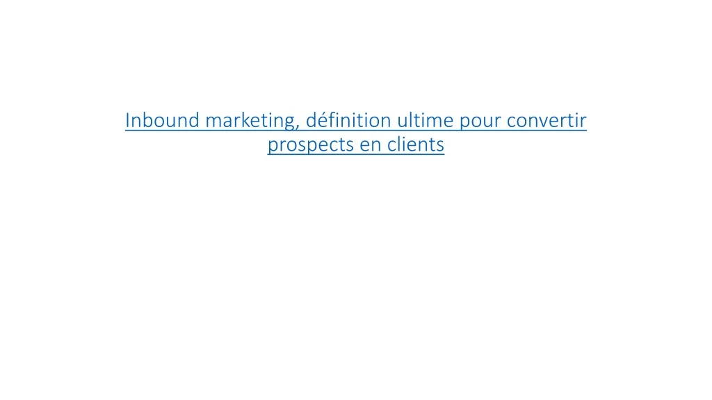 inbound marketing d finition ultime pour convertir prospects en clients