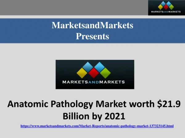 Anatomic Pathology Market worth $21.9 Billion by 2021